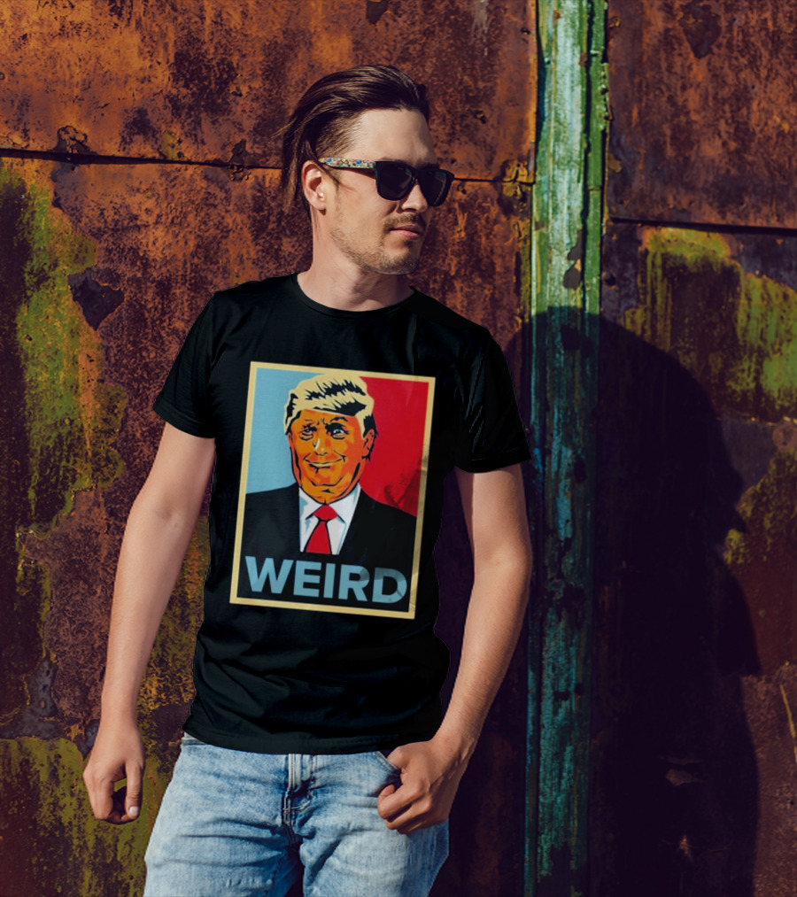 WEIRD Trump T-Shirt