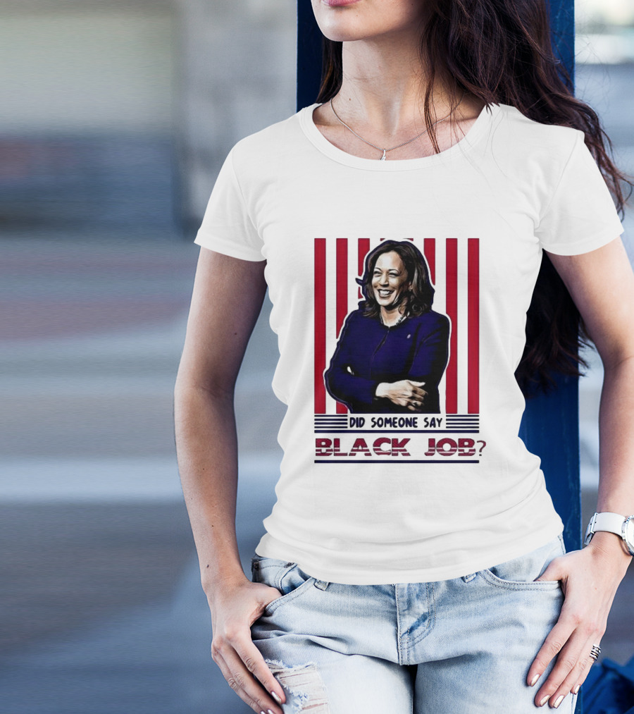 Kamala Harris Did Someone Say Black Job Red Stripes T-Shirt