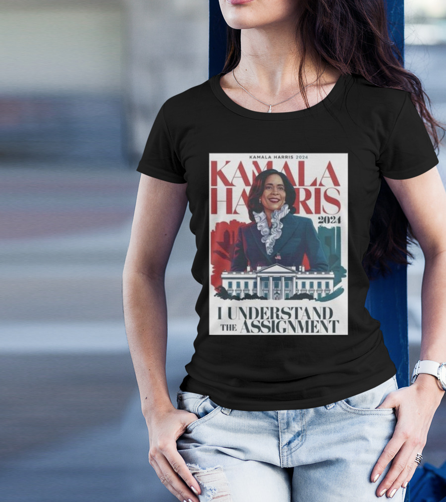 Kamala Harris 2024 I Understand The Assignment T-Shirt