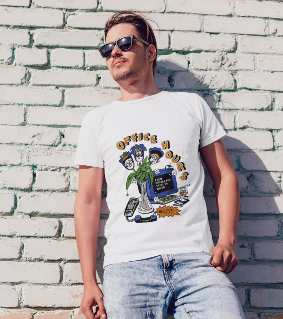 OFFICE HOURS I LIKE HAVING FUN I LIKE TO LAUGH HELLO? T-Shirt