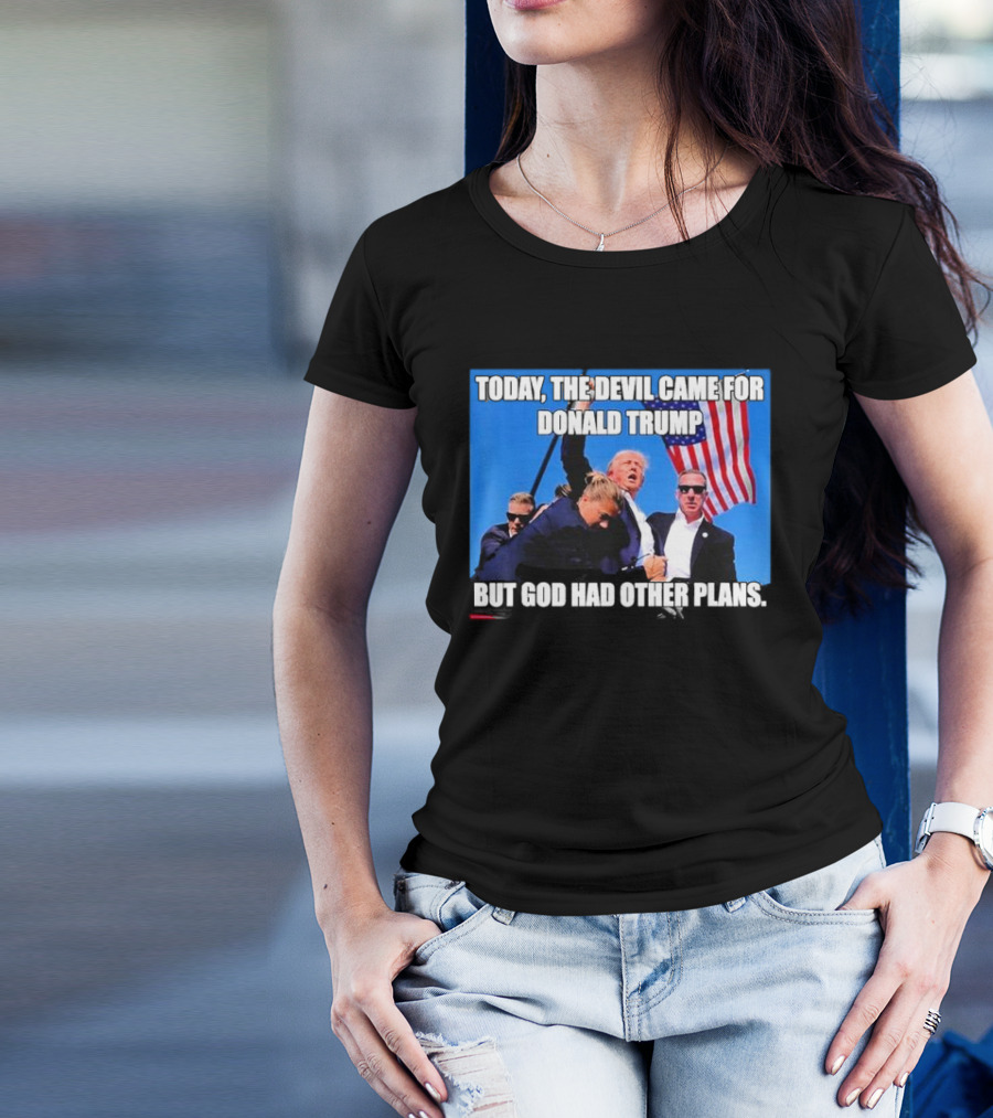 Today The Devil Came For Donald Trump But God Had Other Plans T-Shirt