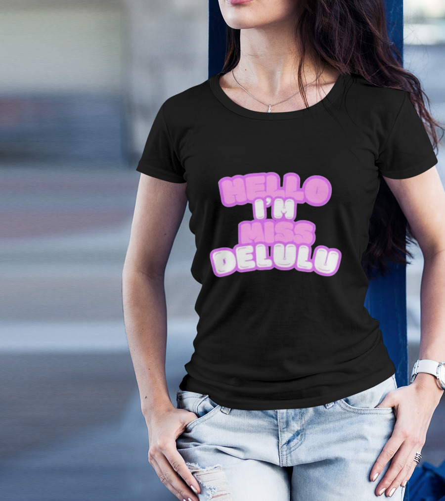 Hello I’m Miss Delulu T-Shirt