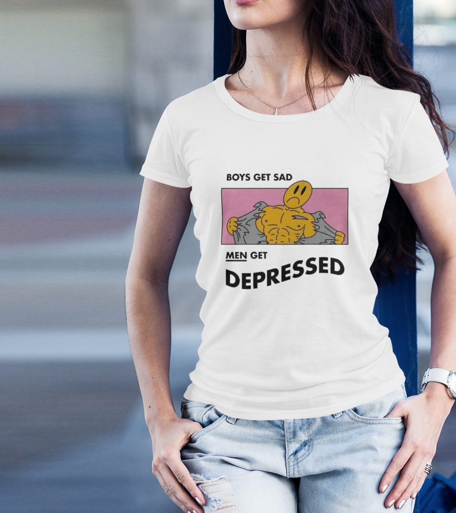 BOYS GET SAD MEN GET DEPRESSED T-Shirt