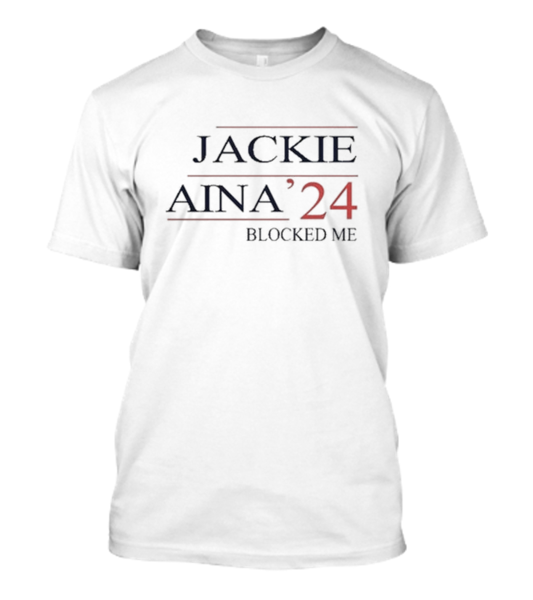 JACKIE AINA '24 BLOCKED ME T-Shirt