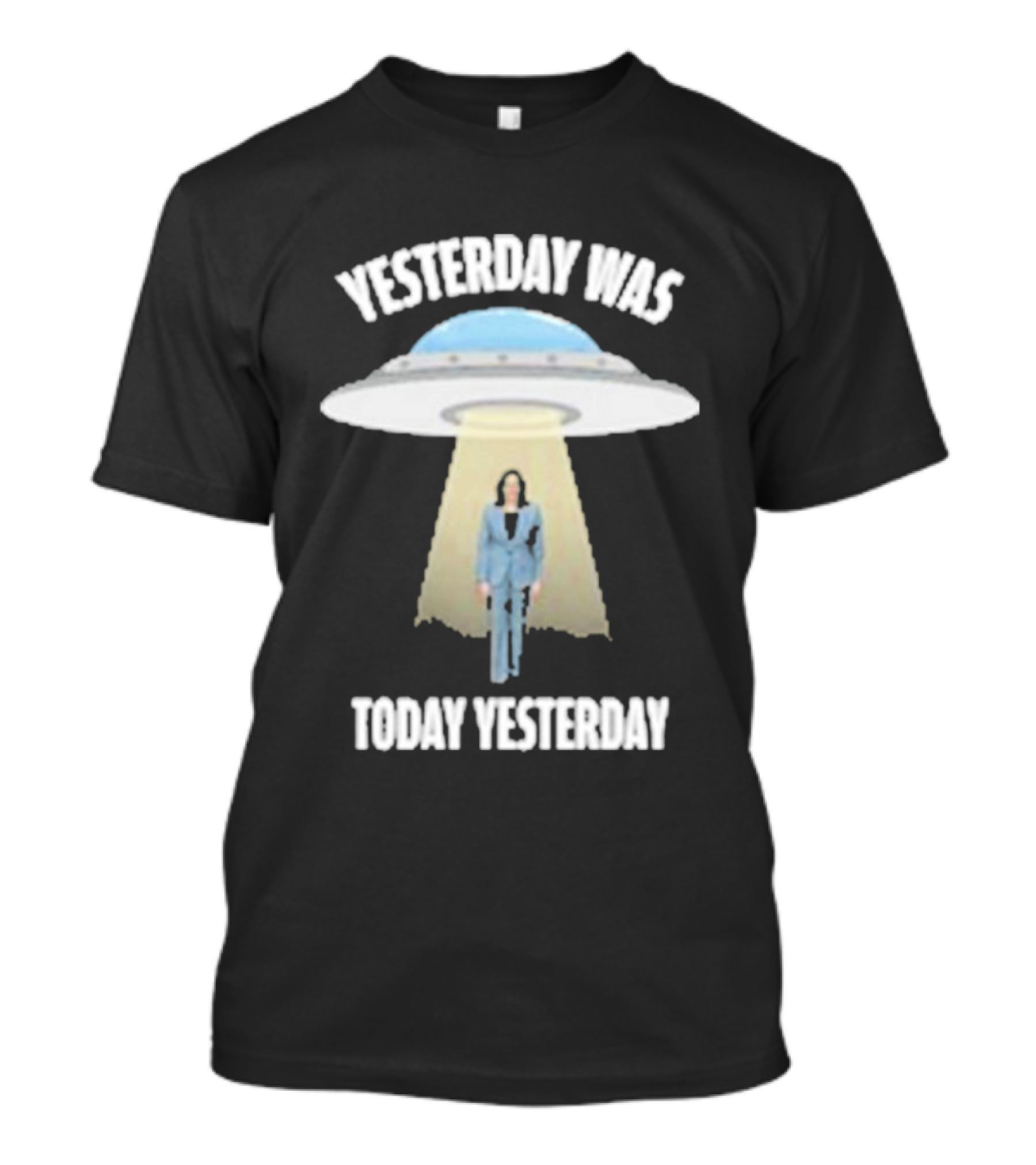 Yesterday Was Today Yesterday UFO Kamala T-Shirt