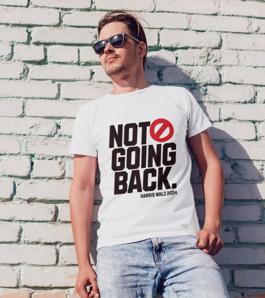 Not Going Back Kamala Harris Tim Walz 2024 Harris Walz T-Shirt