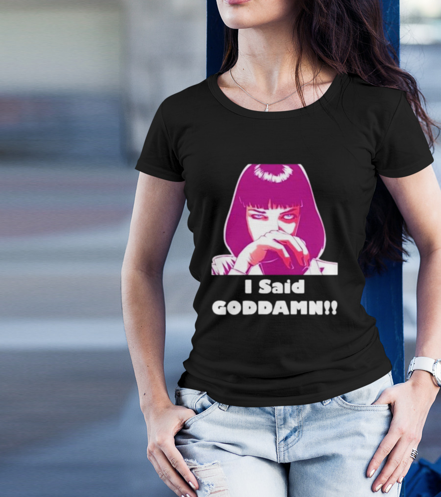 I Said Goddamn Pulp Fiction Mia Wallace Retro Movie T-Shirt