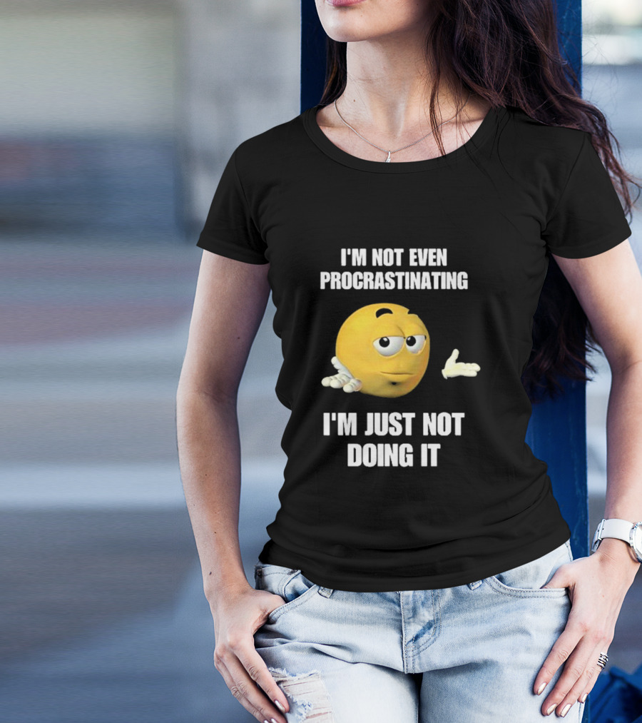 I'm Not Even Procrastinating I'm Just Not Doing It Shrugging Yellow Emoji T-Shirt