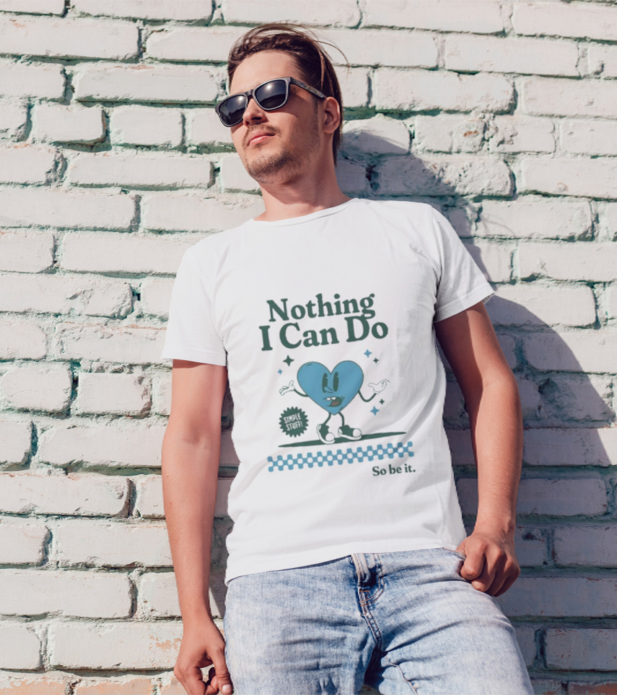 Nothing I Can Do Simple Stuff So Be It Heart Character With Stars T-Shirt