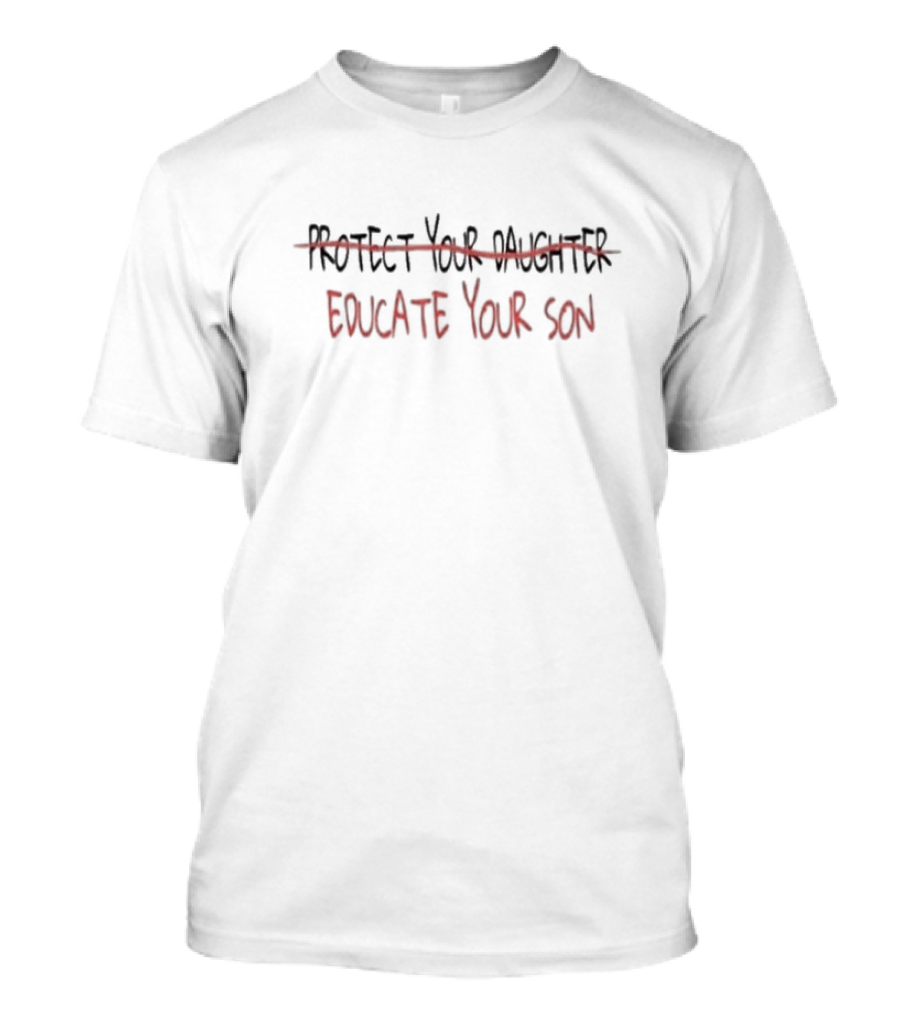 Educate Your Son Protect Your Daughter Crossed Out T-Shirt