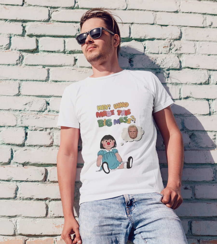 Hey Who Made This Big Mess Doug Ford Childlike Cartoon T-Shirt