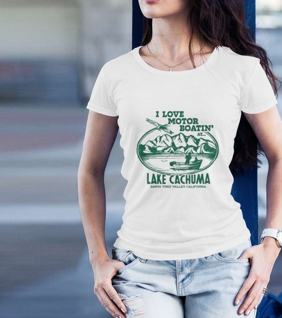 I Love Motor Boatin' At Lake Cachuma Santa Ynez Valley California T-Shirt