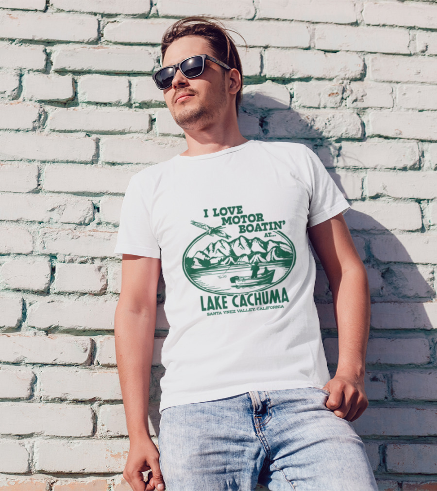 I Love Motor Boatin' At Lake Cachuma Santa Ynez Valley California T-Shirt