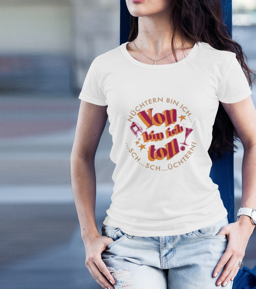 Nüchtern Bin Ich Schüchtern Voll Bin Ich Toll T-Shirt