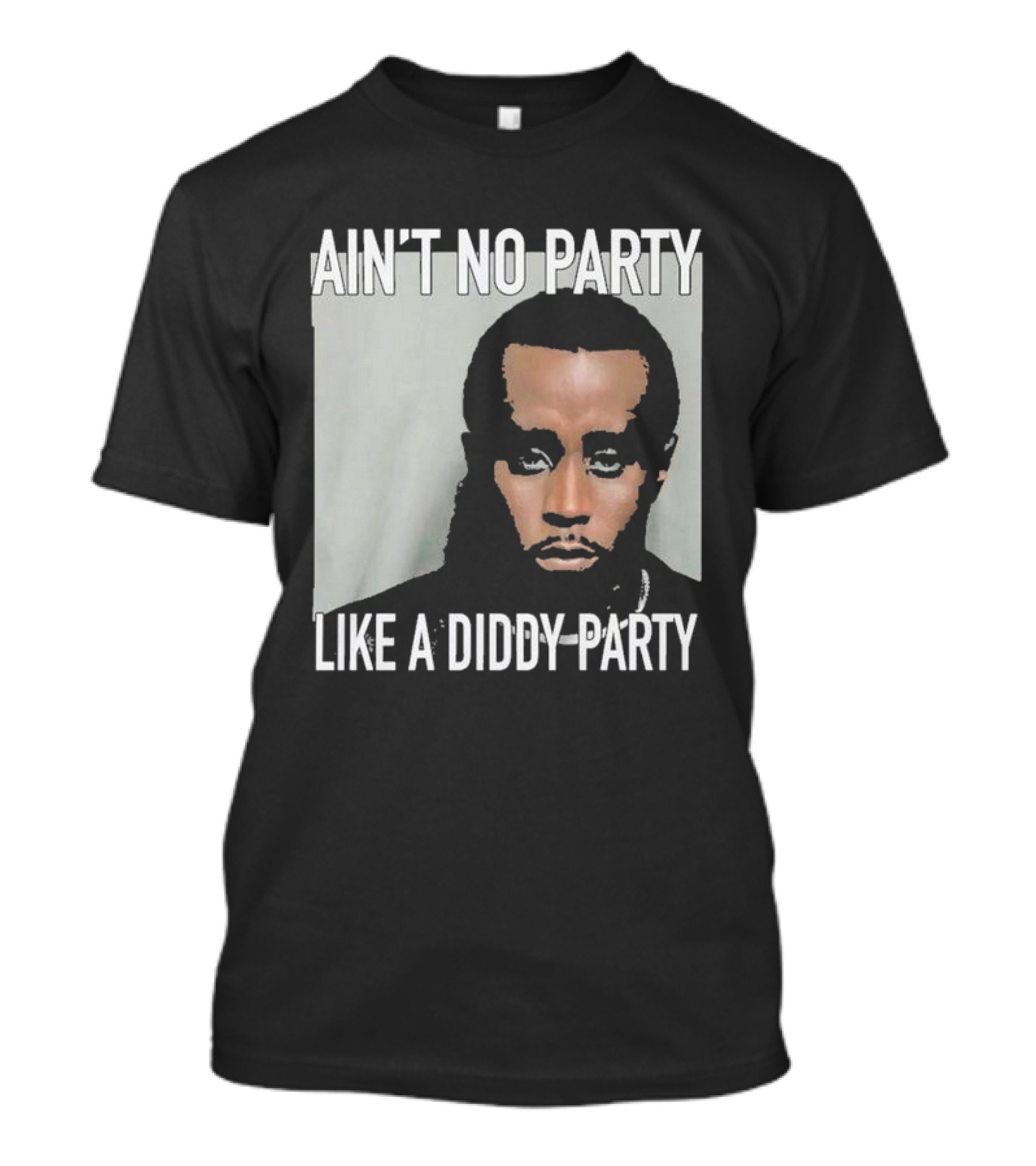 Puff Diddy Ain't No Party Like A Diddy Party T-Shirt