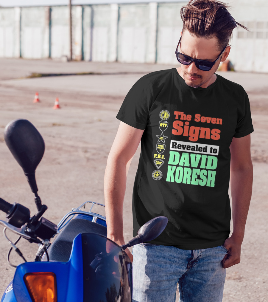 The Seven Signs ATF Waco Police FBI National Guard Revealed To David Koresh T-Shirt