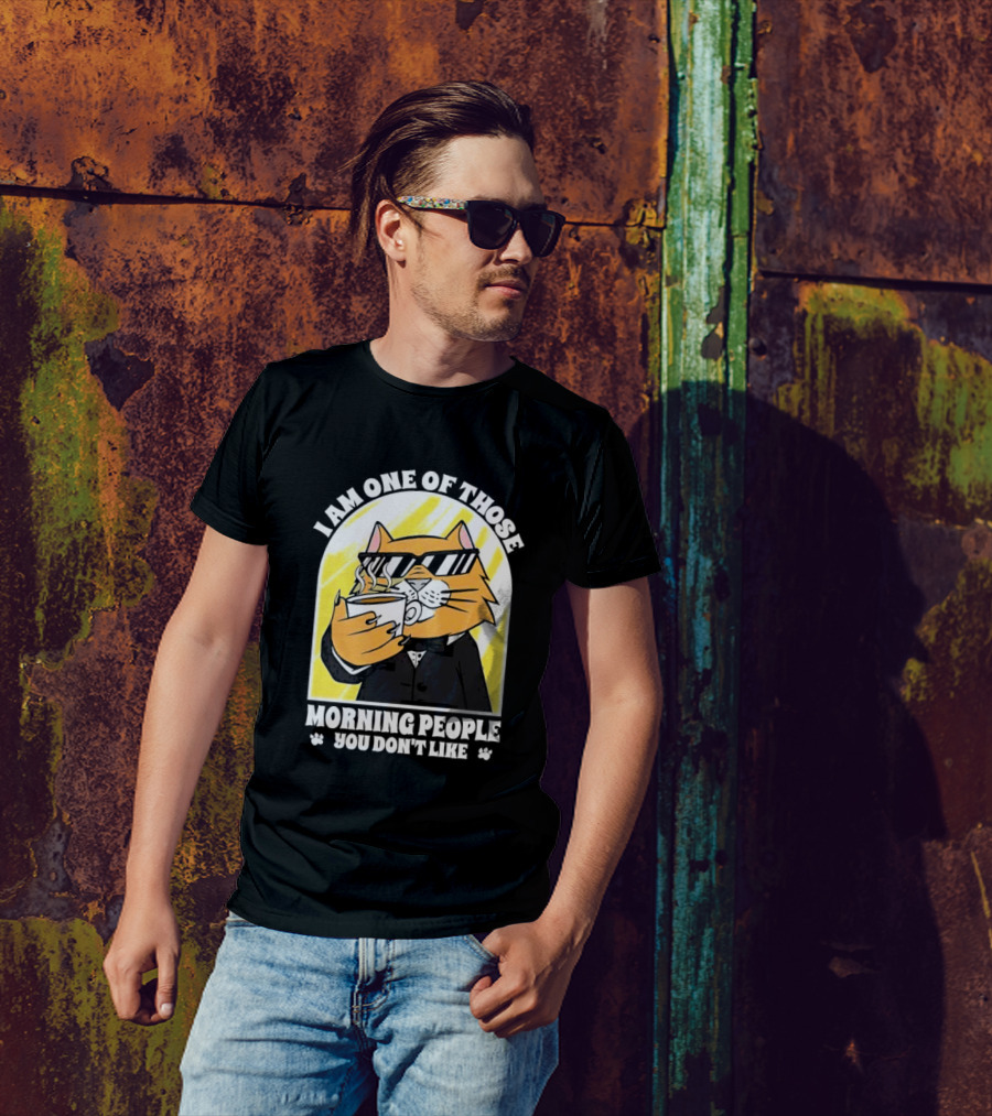 I Am One Of Those Morning People You Don’t Like Cat With Coffee And Sunglasses T-Shirt
