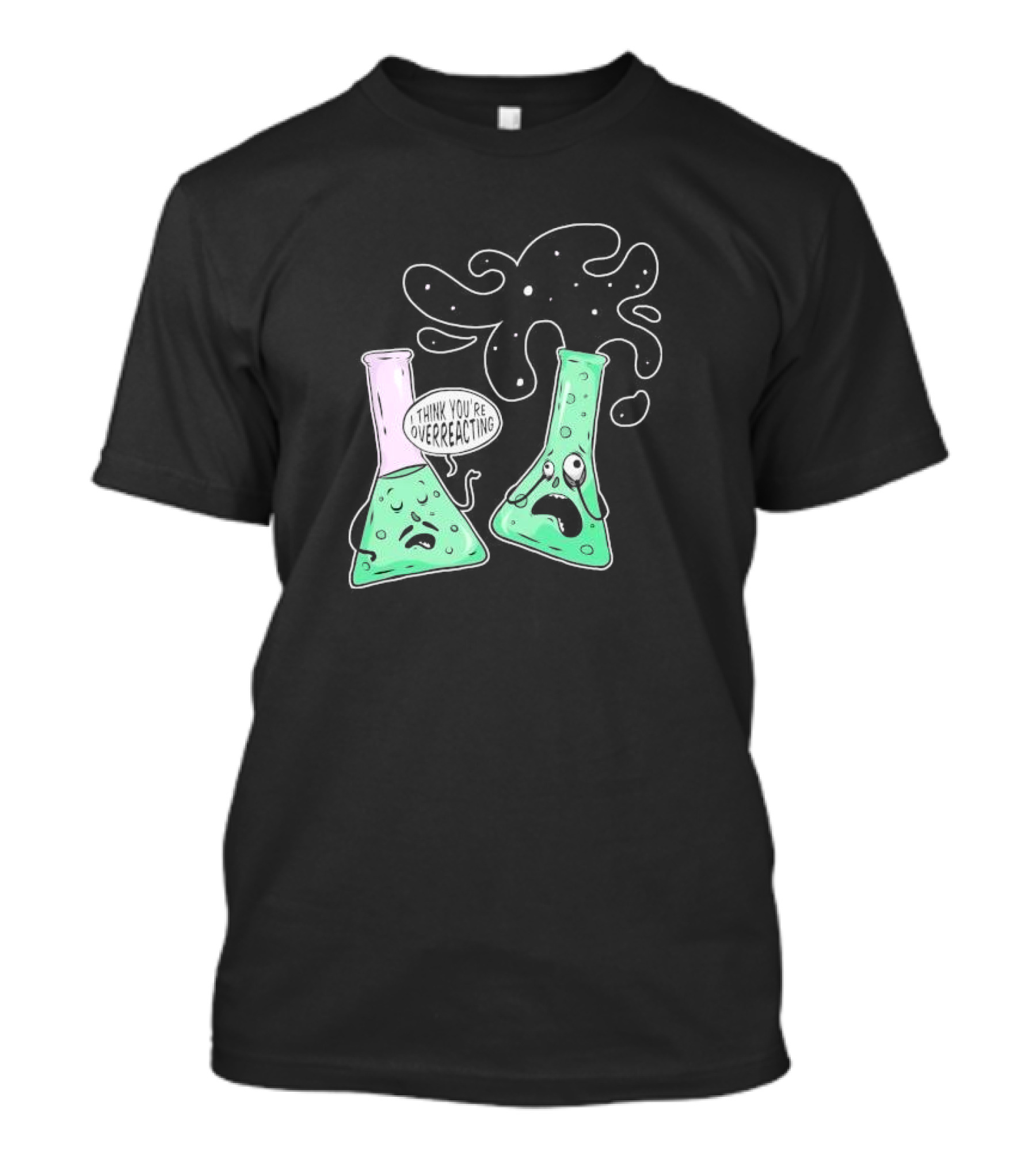 Chemistry I Think You're Overreacting Geek Nerd Overreacting Flask Beaker Experiment T-Shirt