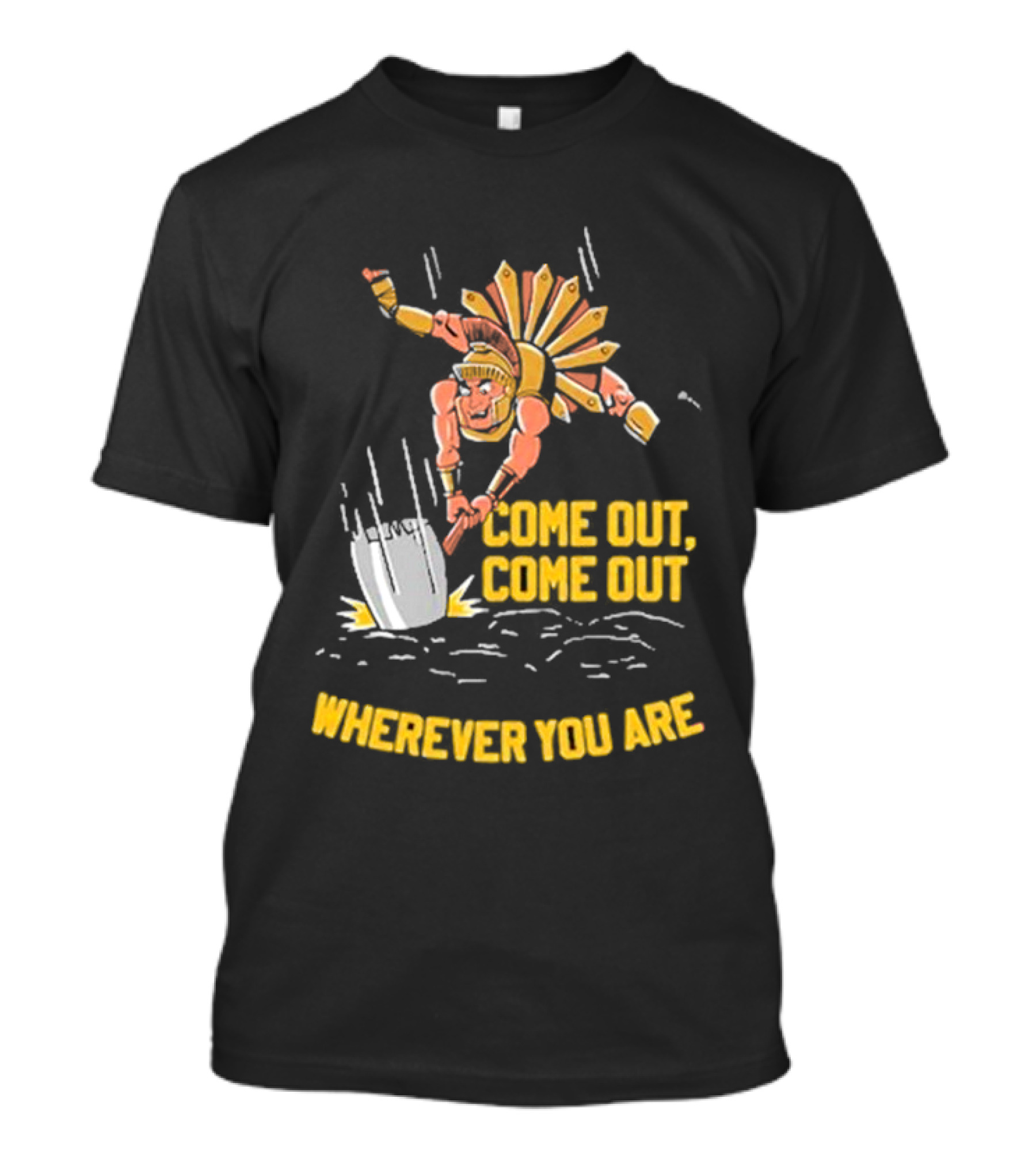 Spartan Warrior Tunnel Digging Come Out Wherever You Are T-Shirt