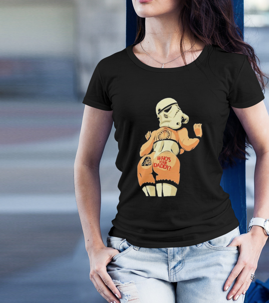 Girl A Stormtrooper Who's Your Daddy T-Shirt