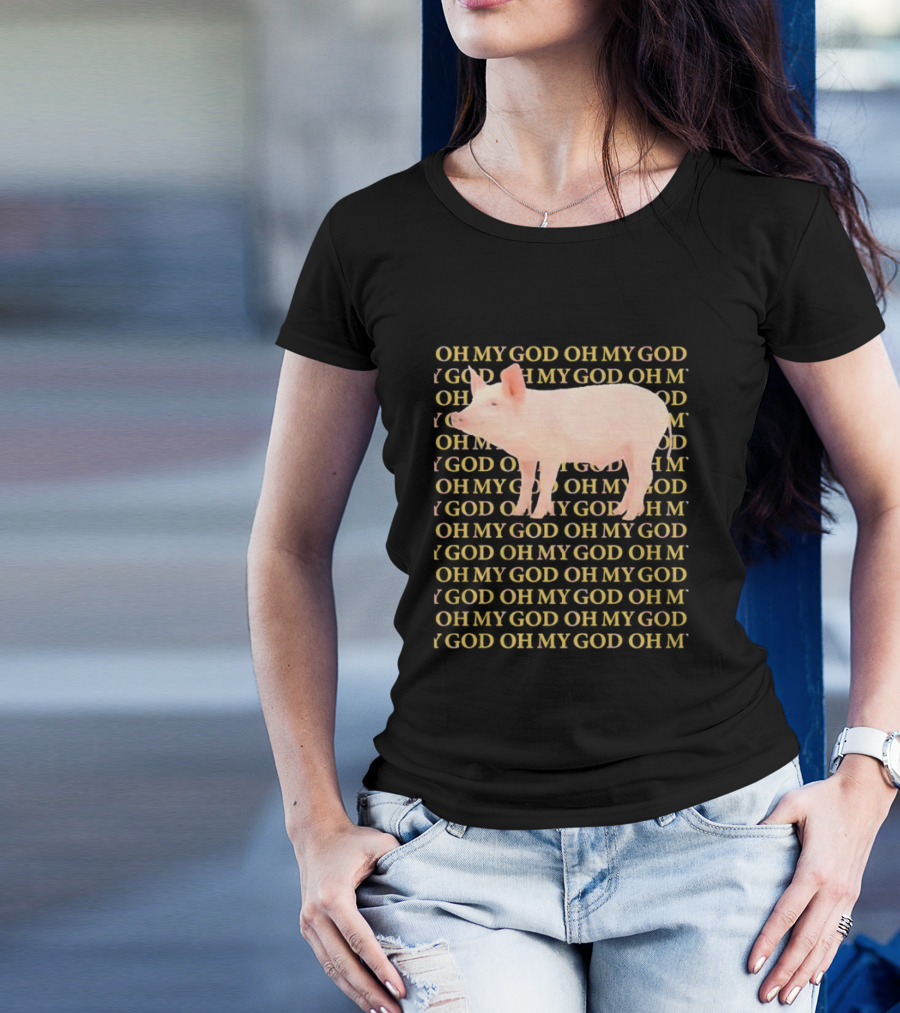 OH MY GOD PIG OH MY GOD T-Shirt
