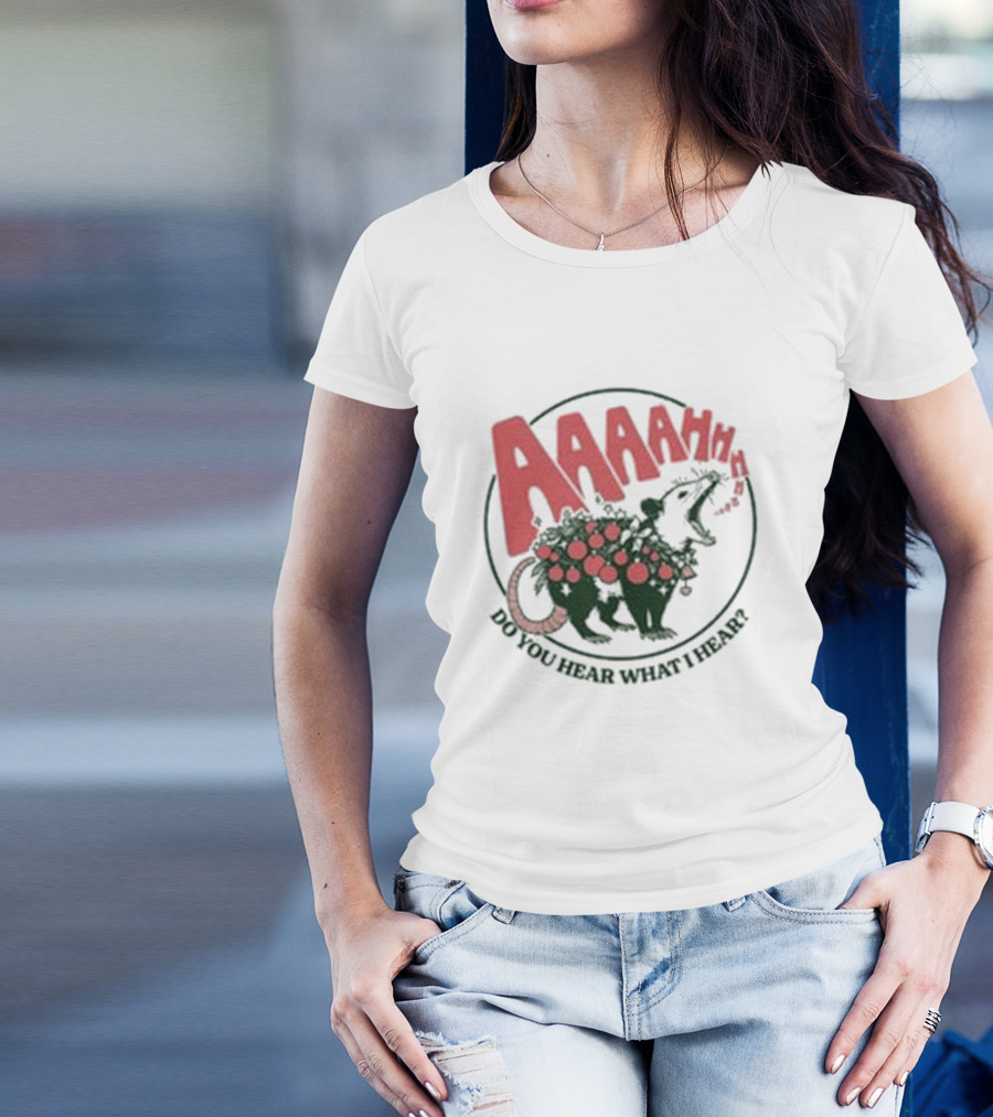 AAAahhhh Do You Hear What I Hear Opossum T-Shirt
