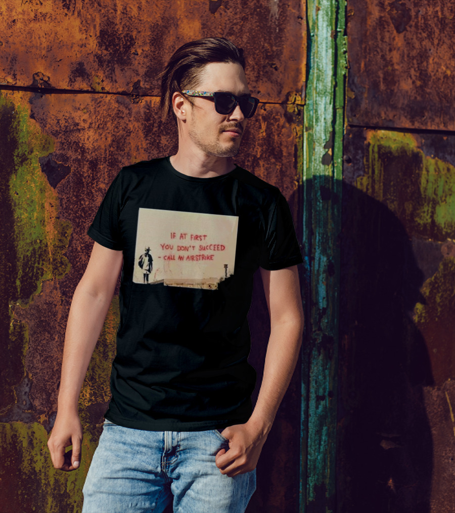 If At First You Don't Succeed Call An Airstrike Graffiti Style Street T-Shirt