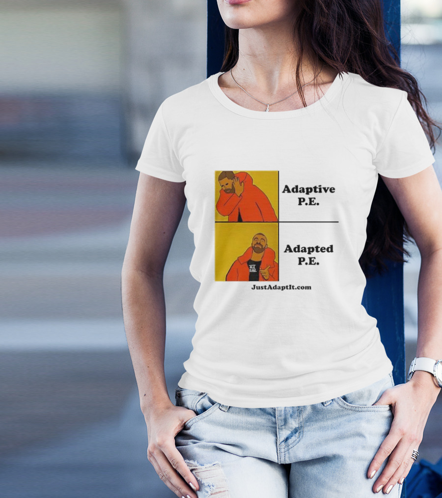 Adaptive P.E. Adapted P.E. JustAdaptIt Com Drake Meme T-Shirt