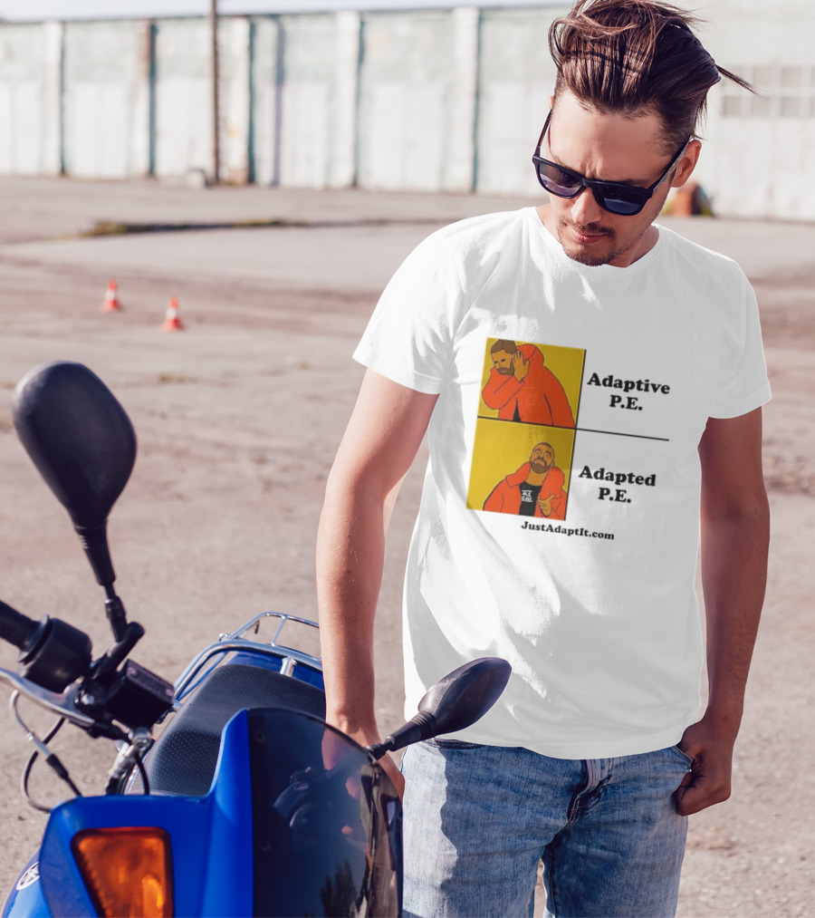 Adaptive P.E. Adapted P.E. JustAdaptIt Com Drake Meme T-Shirt