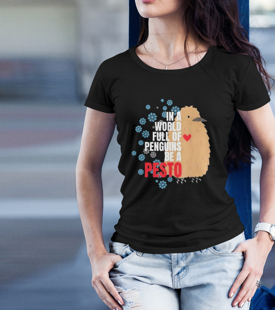In A World Full Of Penguins Be A Pesto The Penguin More To Love Viral Meme T-Shirt