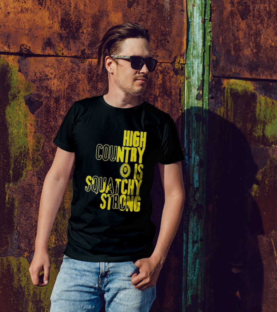 High Country Is Squatchy Strong Big Foot Badge T-Shirt