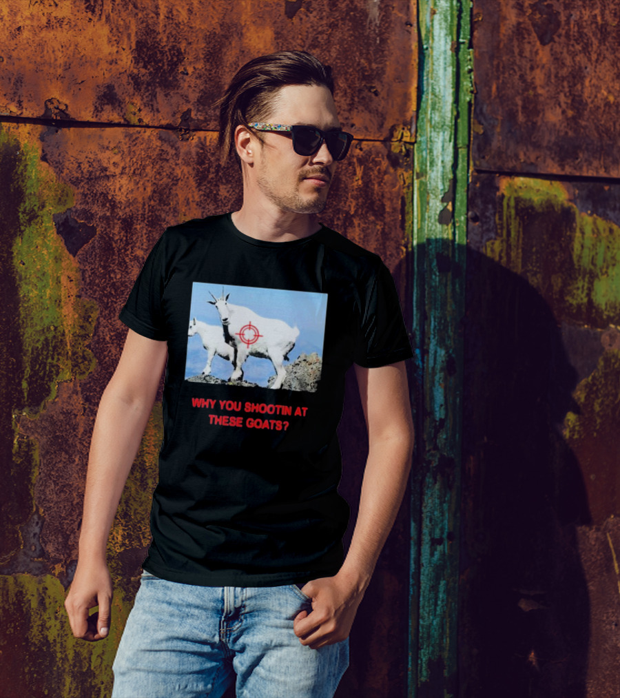 WHY YOU SHOOTIN AT THESE GOATS TARGETED IMAGE T-Shirt