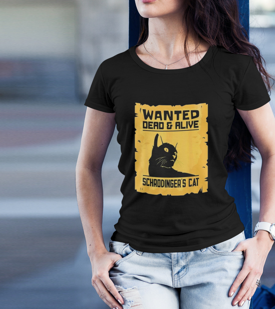 Wanted Dead And Alive Schrodinger’s Cat T-Shirt