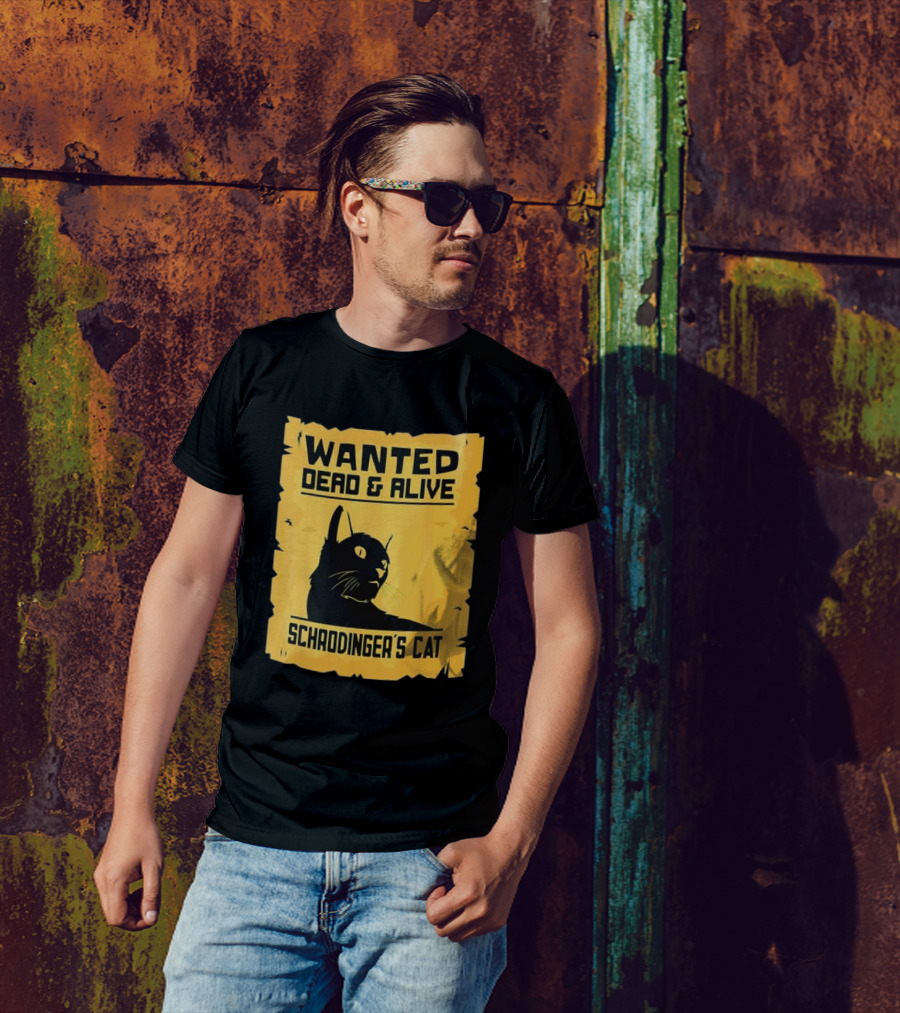 Wanted Dead And Alive Schrodinger’s Cat T-Shirt