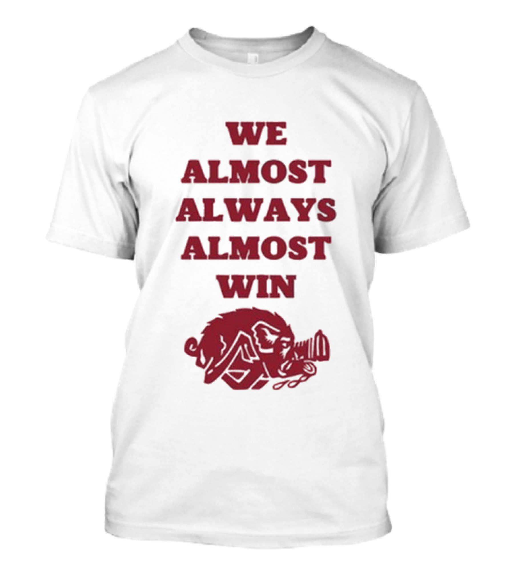 We Almost Always Almost Win Razorback Hog T-Shirt