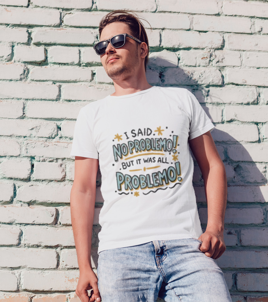 I Said No Problemo But It Was All Problemo Playful Typography Wavy Lines And Stars T-Shirt