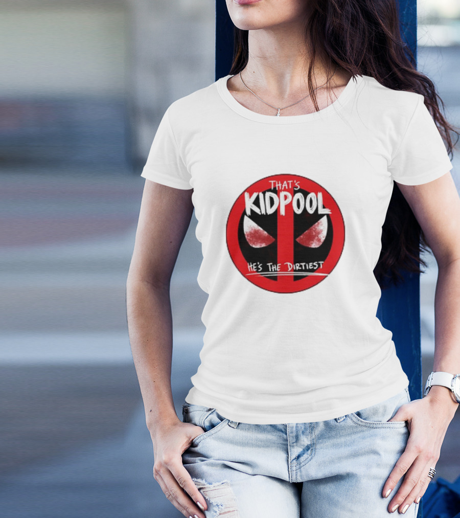 THAT'S KIDPOOL HE'S THE DIRTIEST T-Shirt