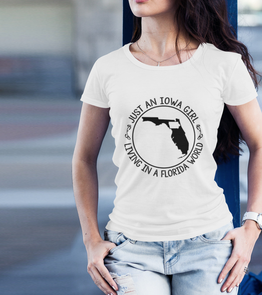 Just An Iowa Girl Living In A Florida World With State Outline T-Shirt