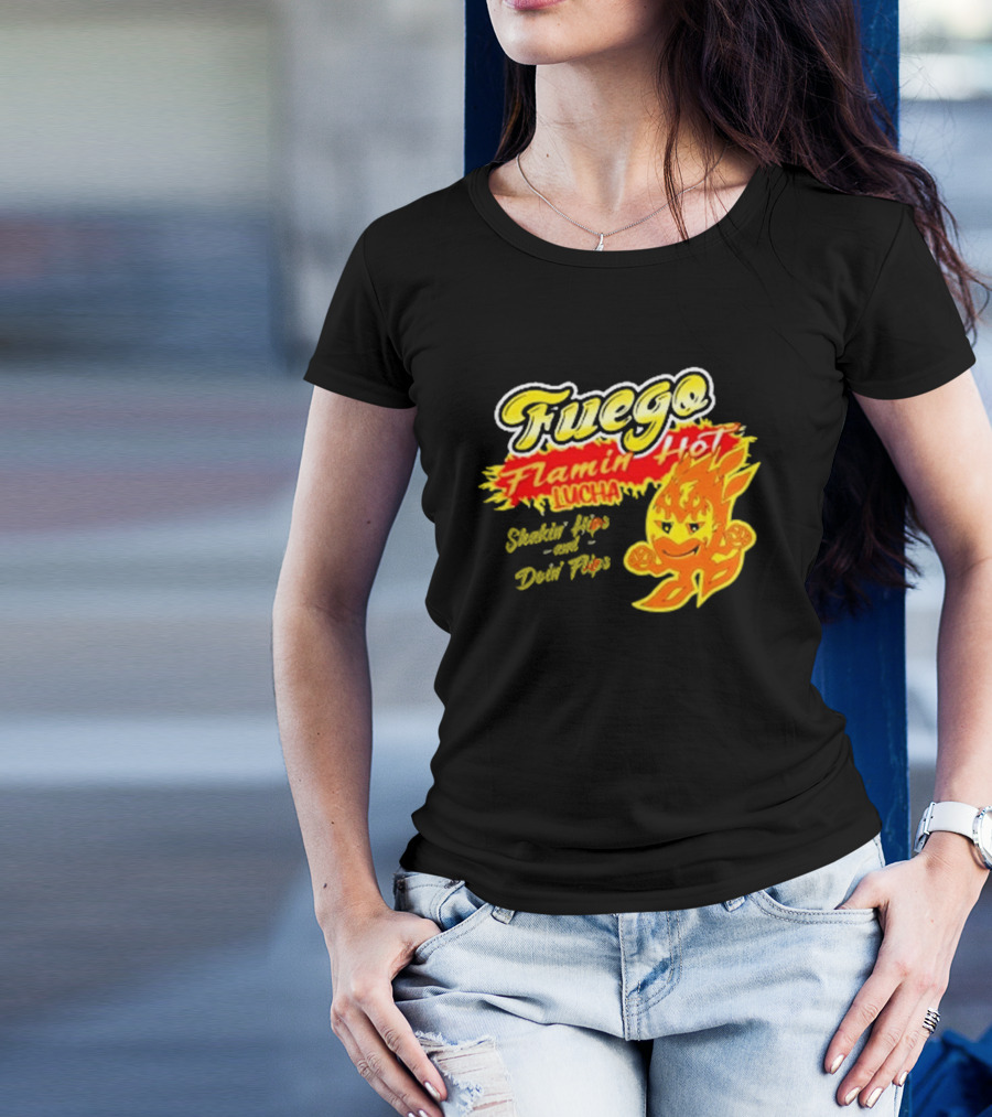 Flamin' Hot Fuego Lucha Shakin' Hips And Doin' Flips T-Shirt