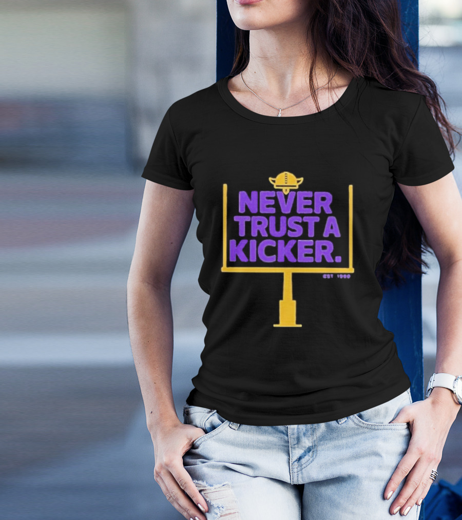 Never Trust A Kicker Minnesota Vikings Football Est 1960 Viking Helmet Goalpost T-Shirt