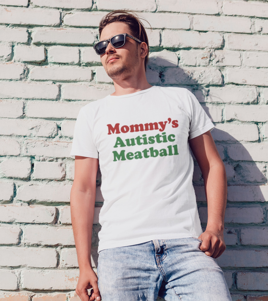 Mommy’s Autistic Meatball T-Shirt