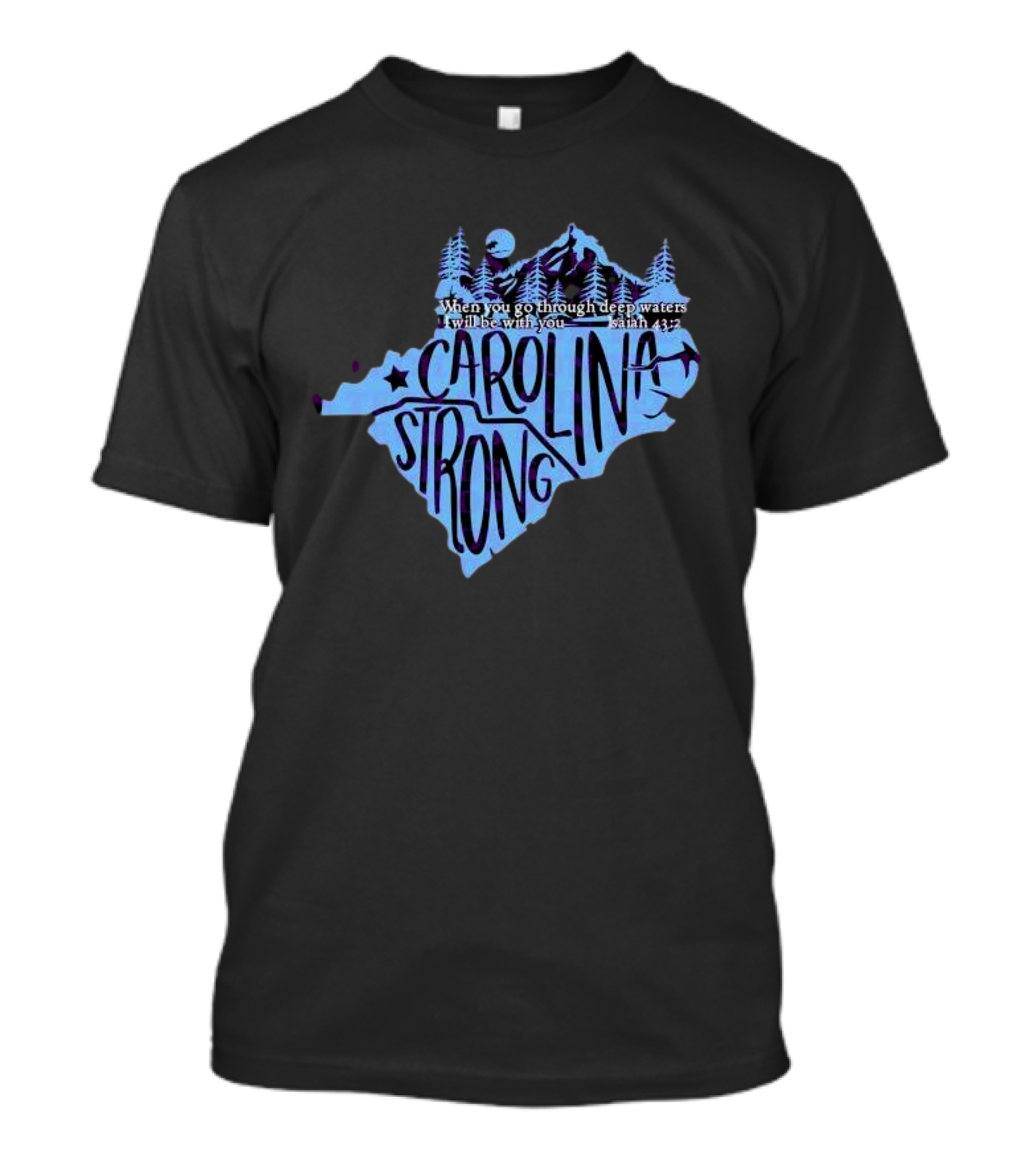 Carolina Strong Fundraiser Isaiah 43:2 When You Go Through Deep Waters I Will Be With You T-Shirt