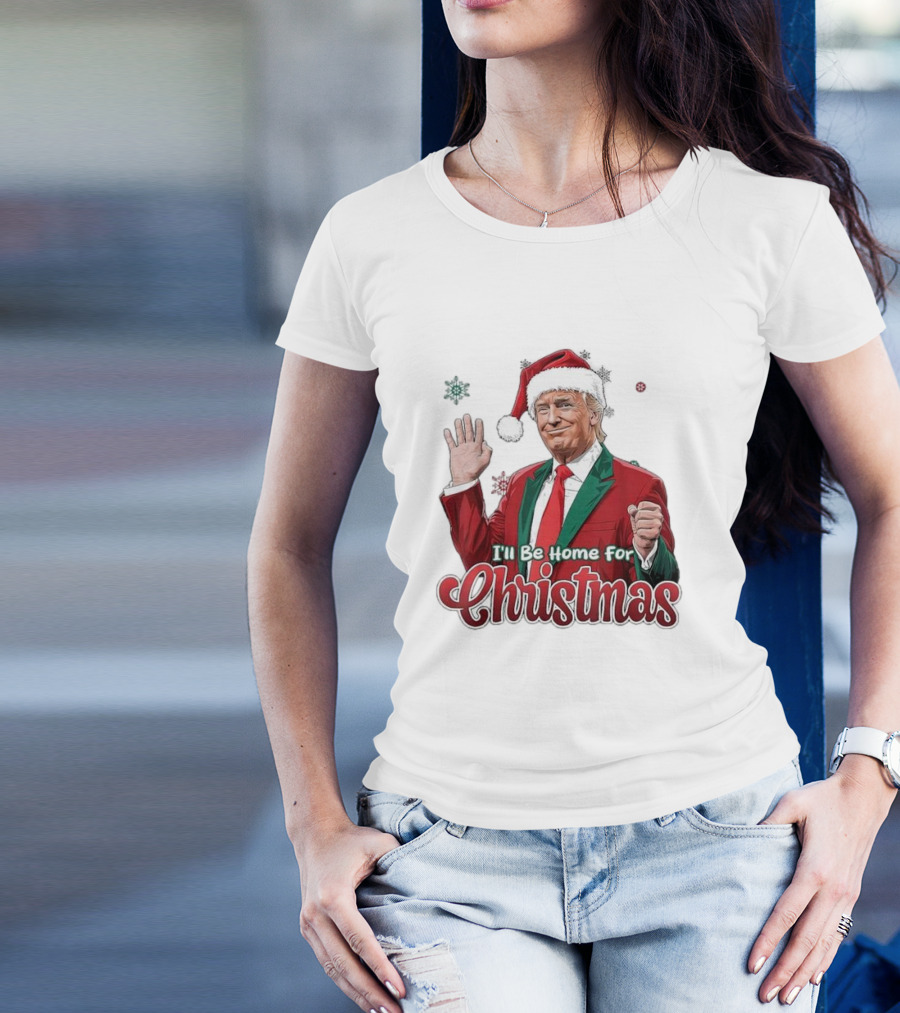 I'll Be Home For Christmas Donald Trump Santa Suit T-Shirt
