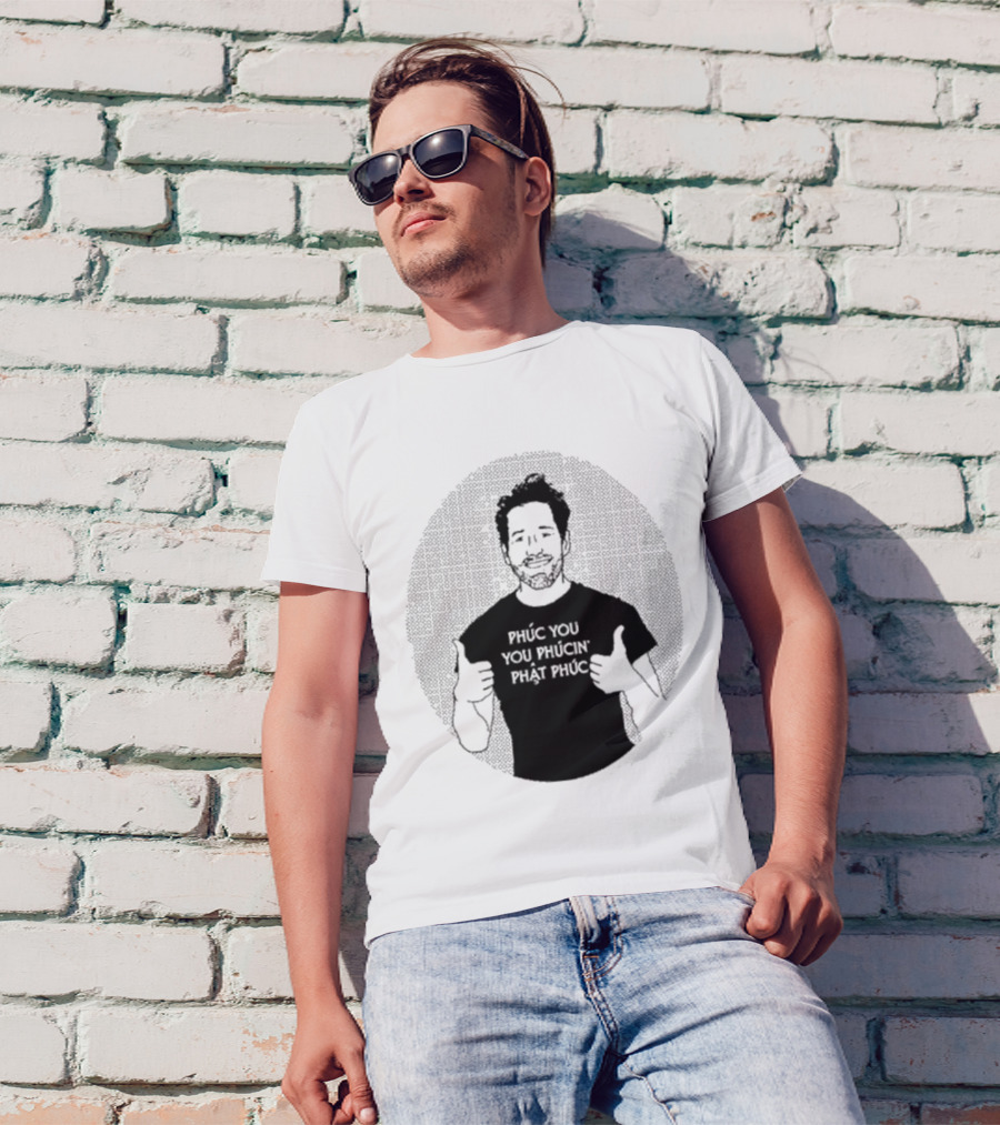Phúc You You Phúcín Phật Phúc T-Shirt