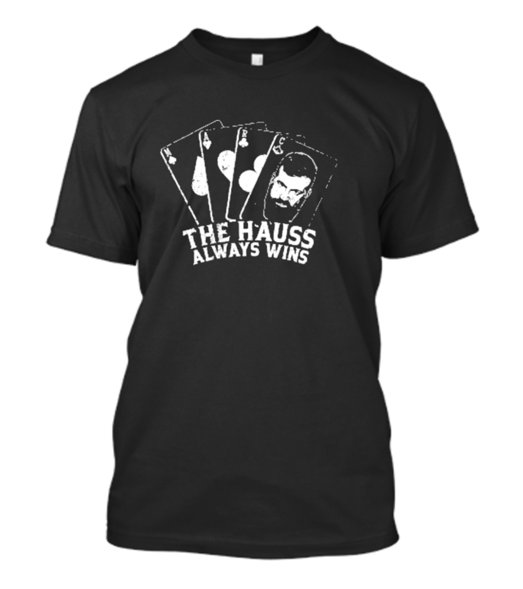 The Hauss Always Wins Poker Playing Card Beard T-Shirt