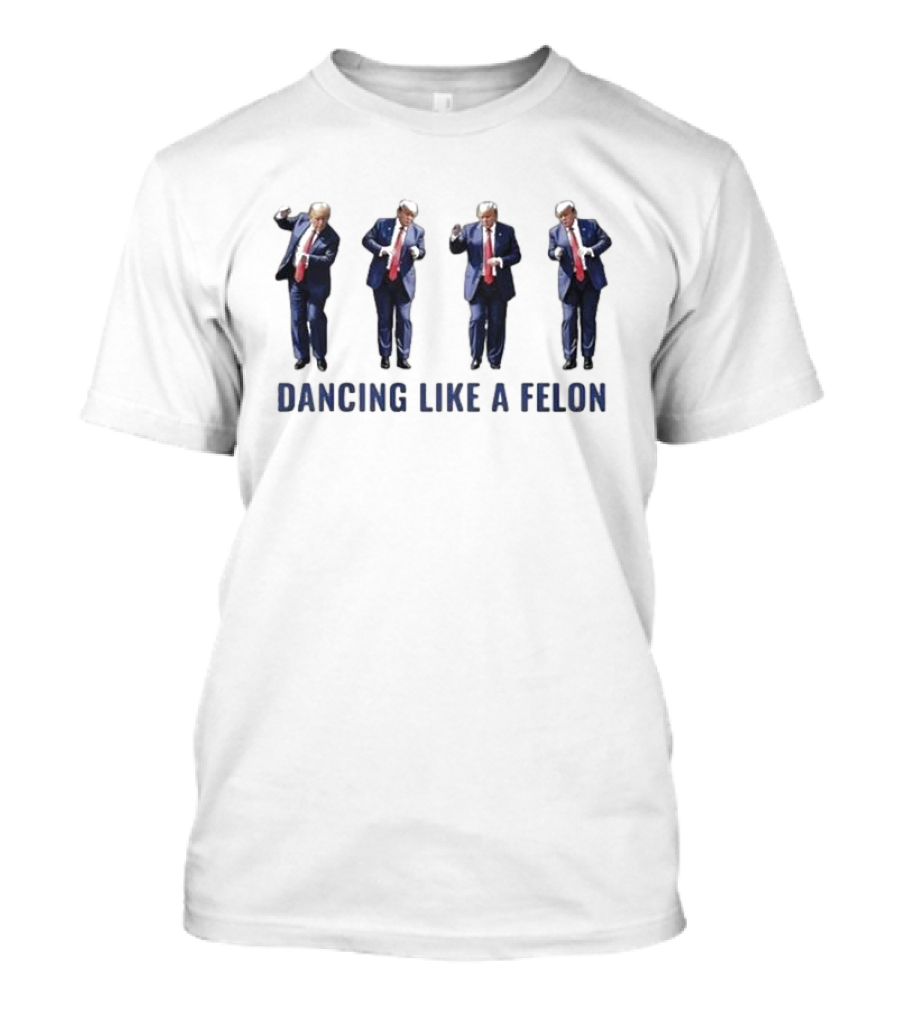 Dancing Like A Felon Trump Moves T-Shirt