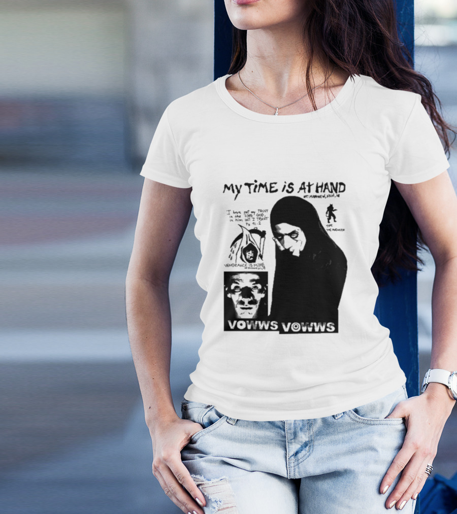 Vowws My Time Is At Hand Vengeance Is Mine Matthew 26:18 T-Shirt