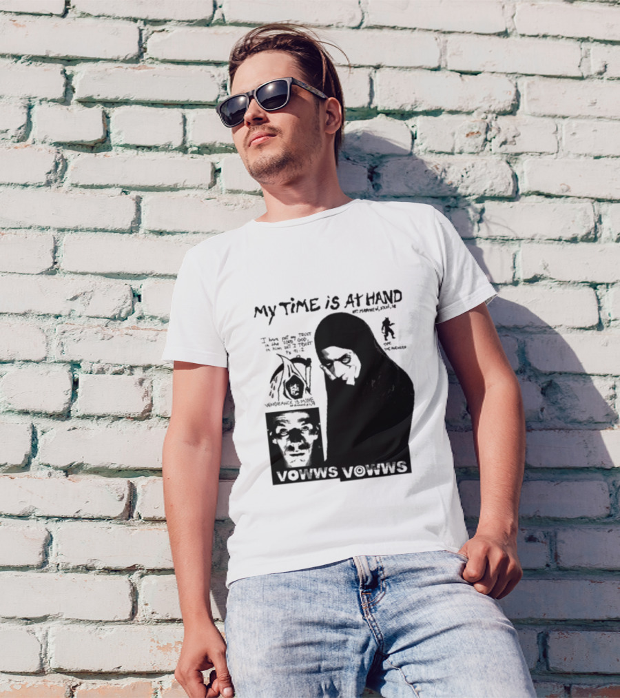 Vowws My Time Is At Hand Vengeance Is Mine Matthew 26:18 T-Shirt
