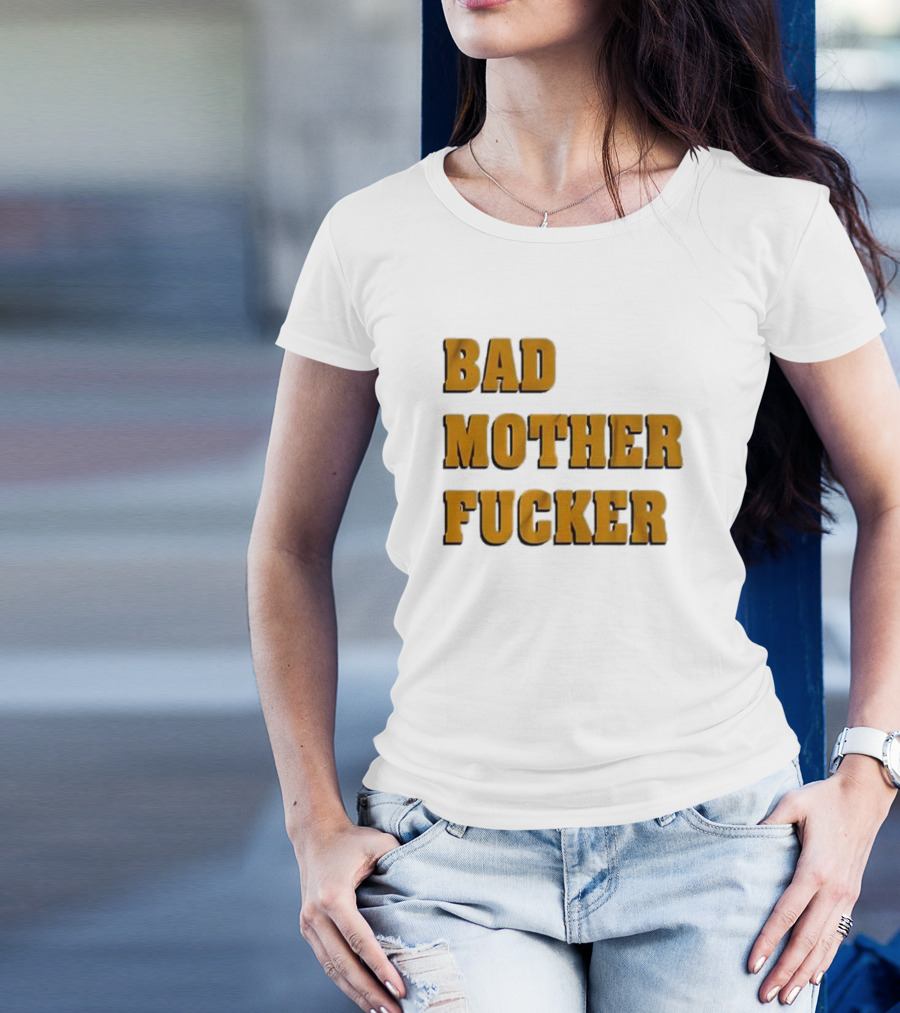 Bad Mother Fucker T-Shirt