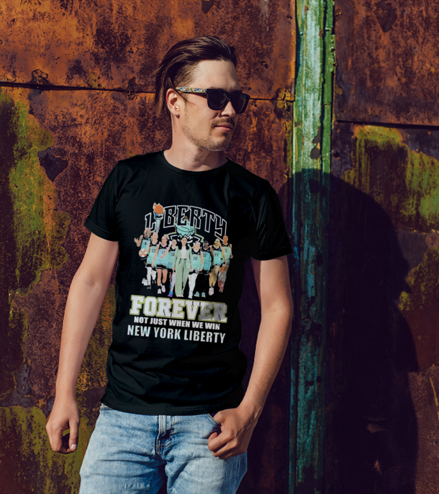 New York Liberty Forever Not Just When We Win Team Unity T-Shirt